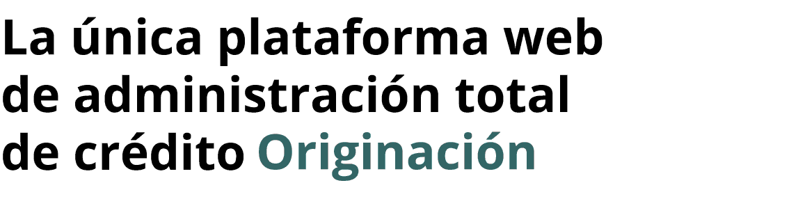 La nica plataforma web de administracin de crdito Full Services